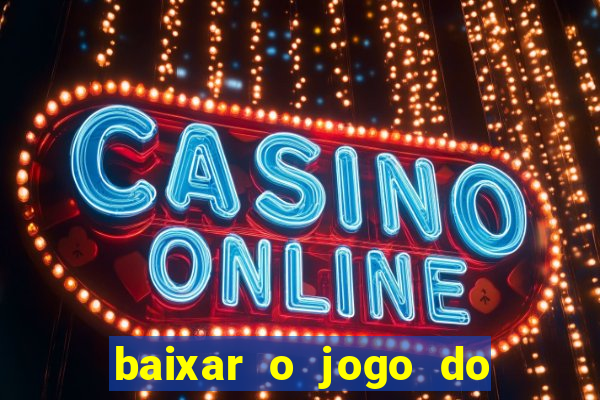 baixar o jogo do tigre 777